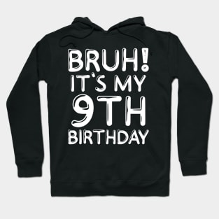 Bruh It's My 9th Birthday Shirt 9 Years Old Birthday Party Hoodie